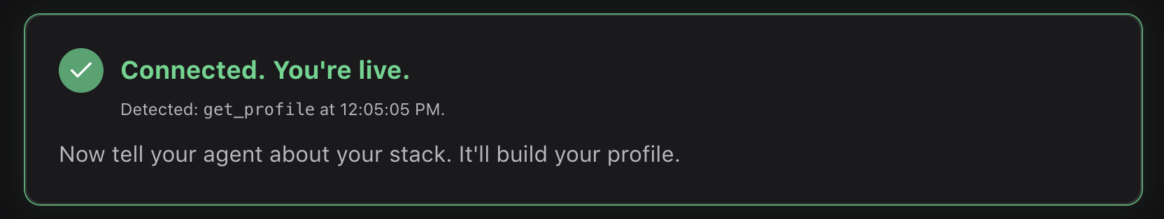 The onboarding page after connection: "Connected. You're live. Detected: get_profile at 12:05:05 PM"