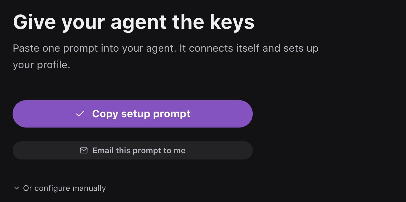 The "Give your agent the keys" onboarding header with a single Copy setup prompt button